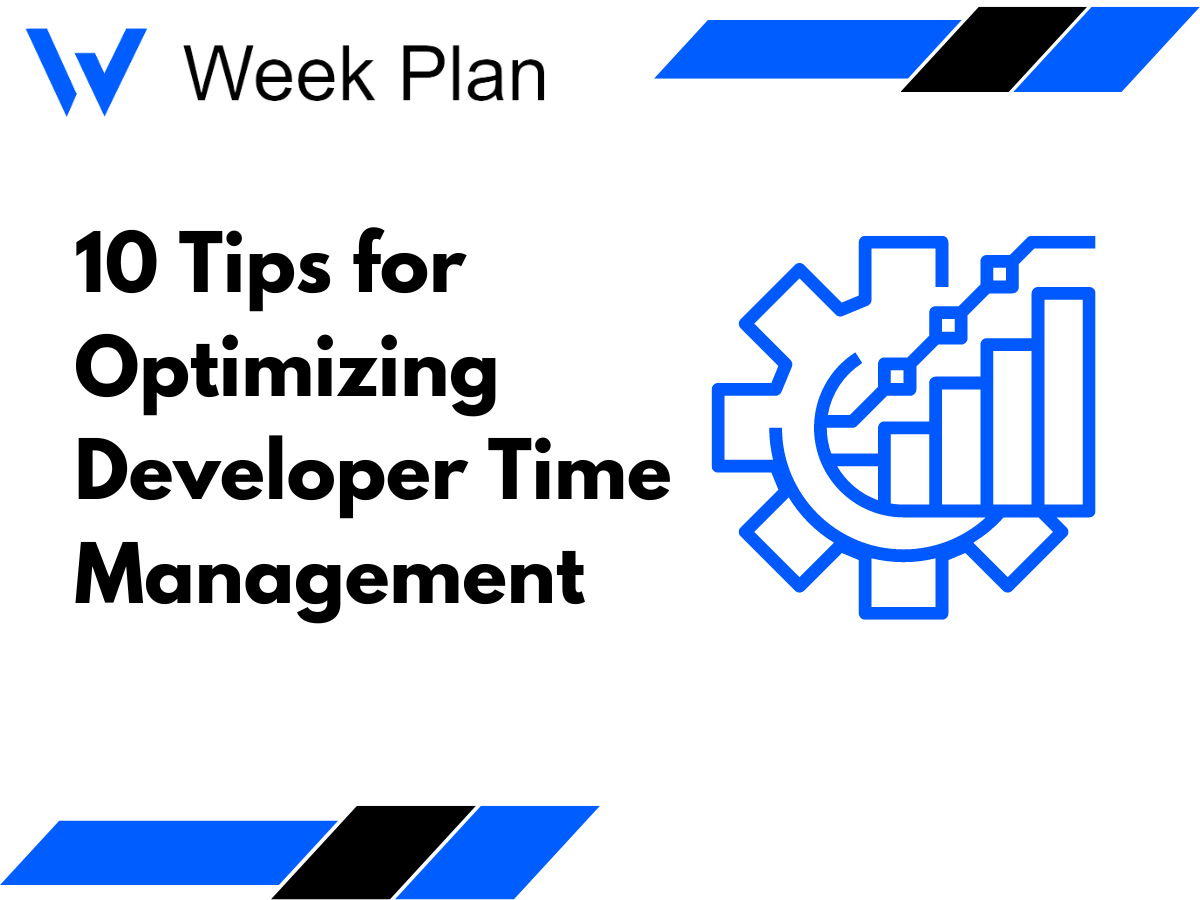 Time Software Project Developer 10 Tips for Optimizing Developer Time Management | Week Plan | Week Plan