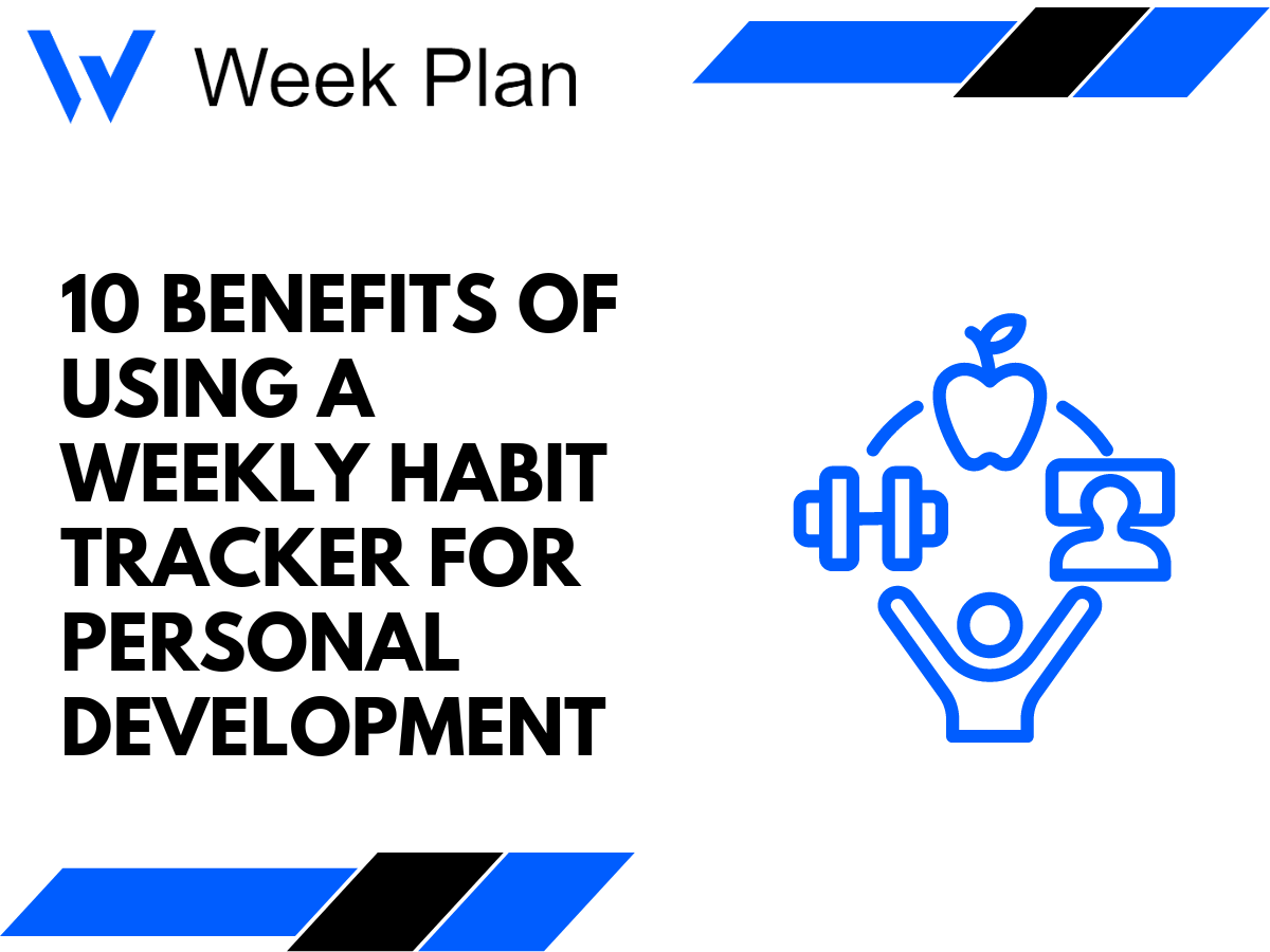 10 Benefits of Using a Weekly Habit Tracker for Personal Development