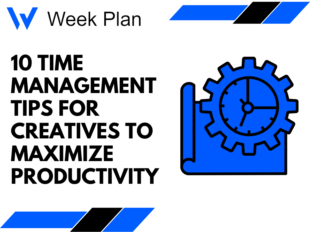10 Time Management Tips for Creatives to Maximize Productivity