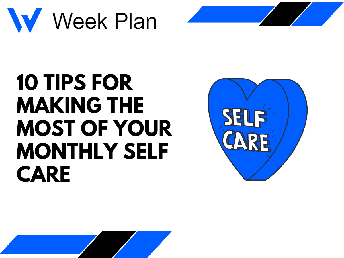 10 Tips for Making the Most of Your Monthly Self Care