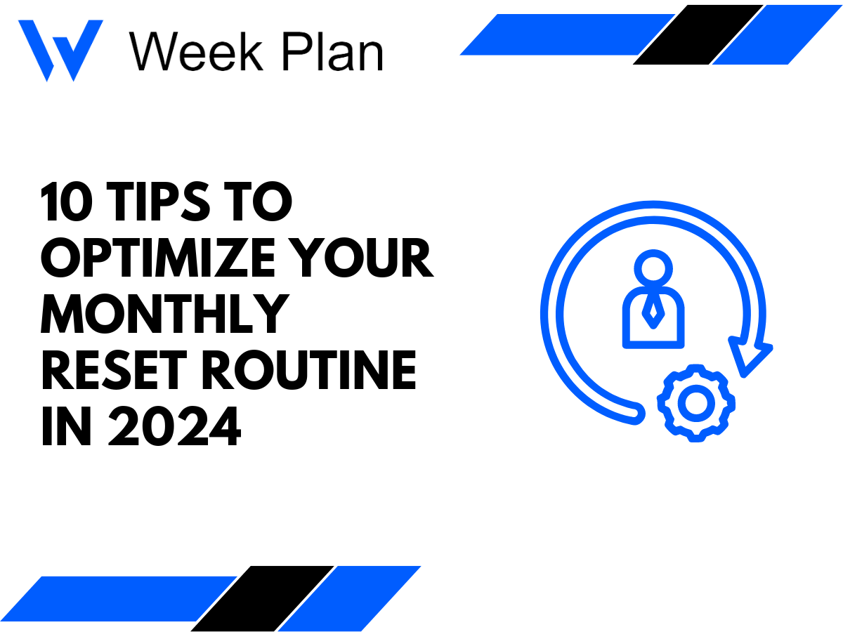 10 Tips to Optimize Your Monthly Reset Routine in 2024