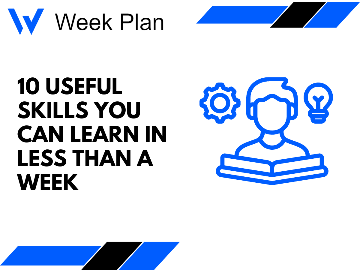 10 Useful Skills You Can Learn In Less Than a Week
