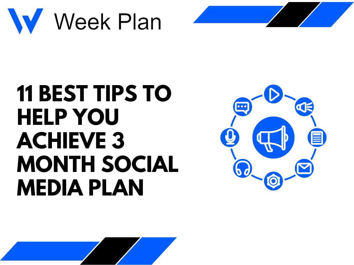11 Best Tips to Help You Achieve 3 Month Social Media Plan
