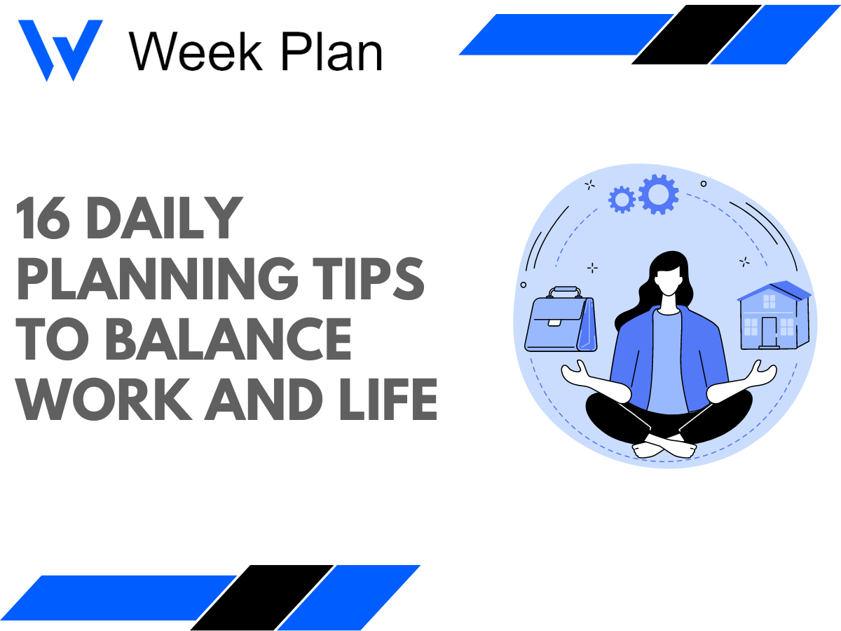 Planning Balance 16 Daily Planning Tips to Balance Work and Life | Week Plan
