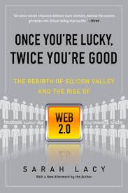 Once You're Lucky, Twice You're Good: The Rebirth of Silicon Valley and the Rise of Web 2.0