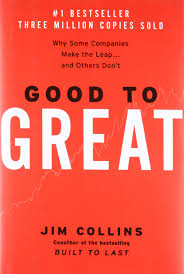 Good To Great: Why Some Companies Make the Leap… and Others Don't