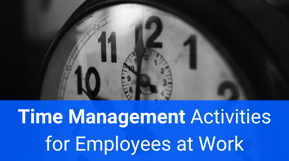 Time Management Activities for Emplyees at work