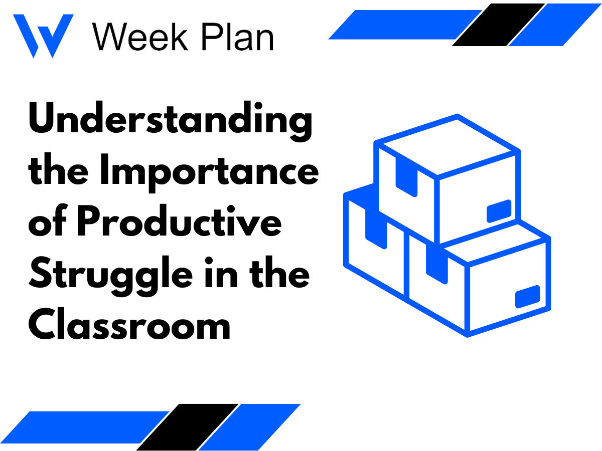 Work Trough Problem Understanding the Importance of Productive Struggle in the Classroom ...
