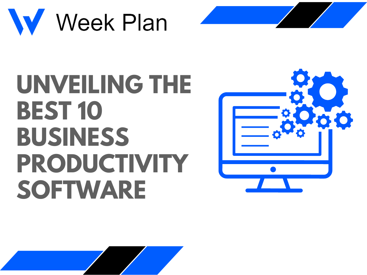 Unveiling the Best 10 Business Productivity Software | Week Plan