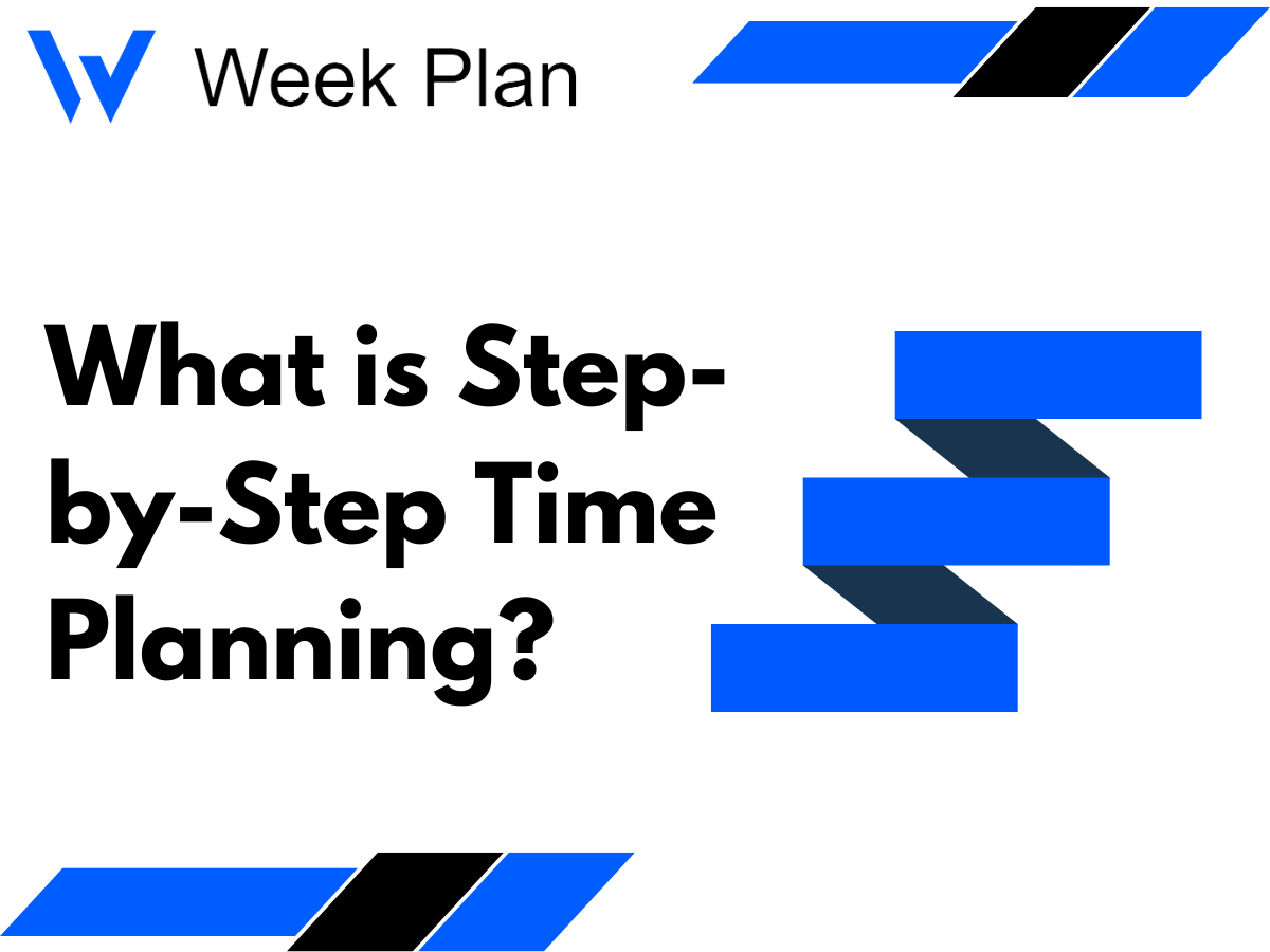 What is Step-by-Step Time Planning?
