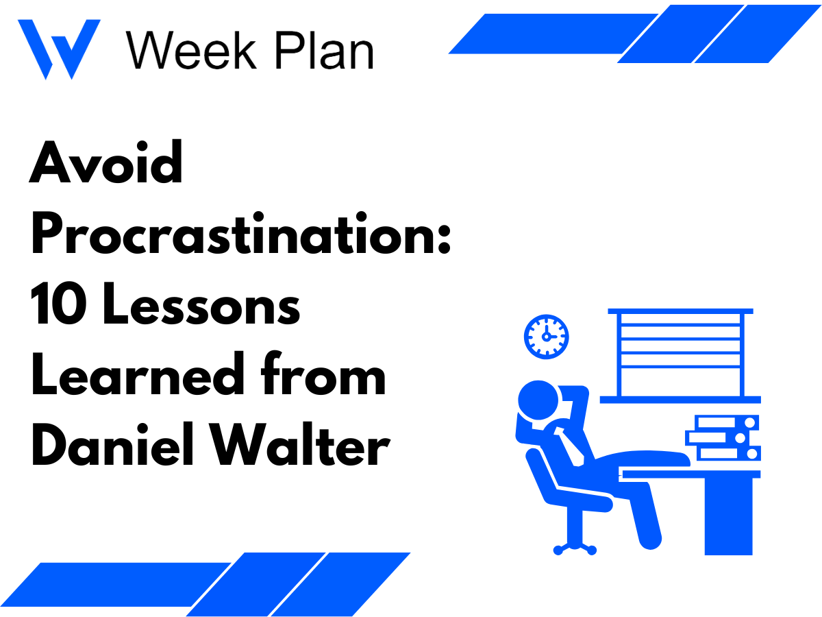 Avoid Procrastination: 10 Lessons Learned from Daniel Walter