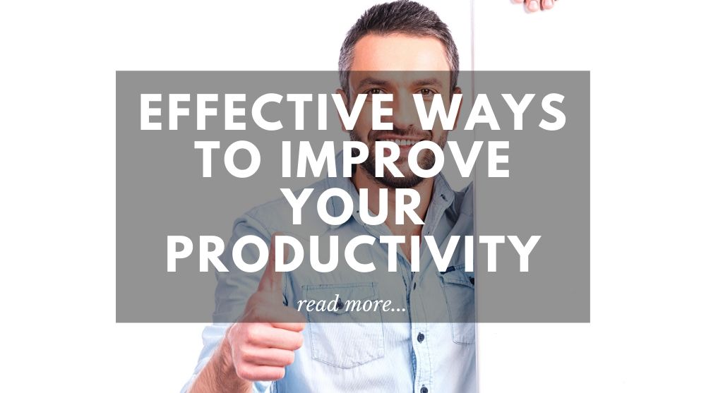 Effective ways to improve your productivity