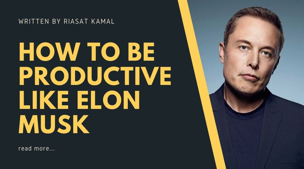 How to Become as Productive as Elon Musk