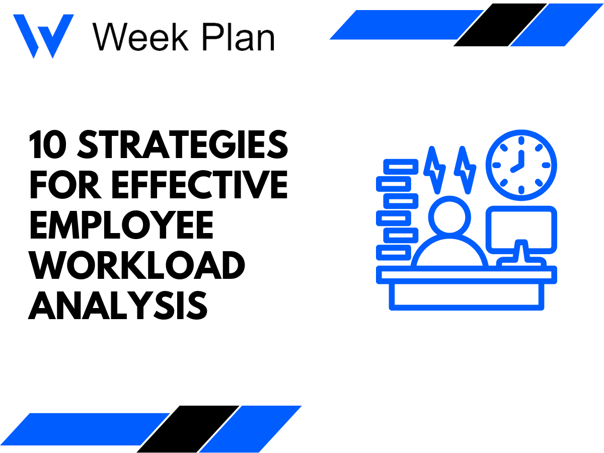 10 Strategies for Effective Employee Workload Analysis