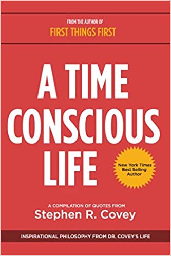 A Time Conscious Life Stephen Covey books