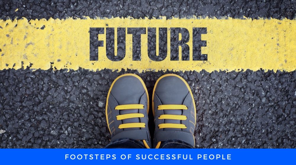 Follow the Footsteps of Successful people