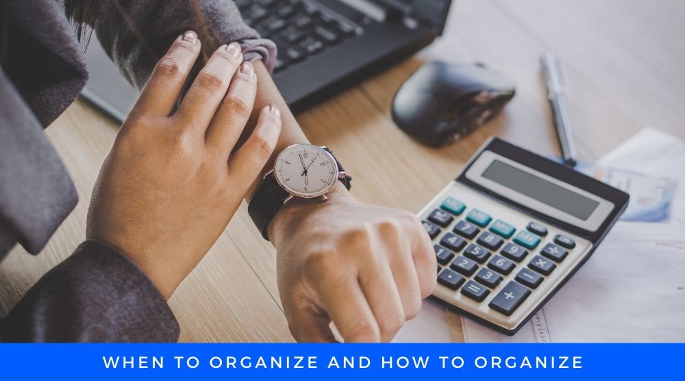 When and how to Organize