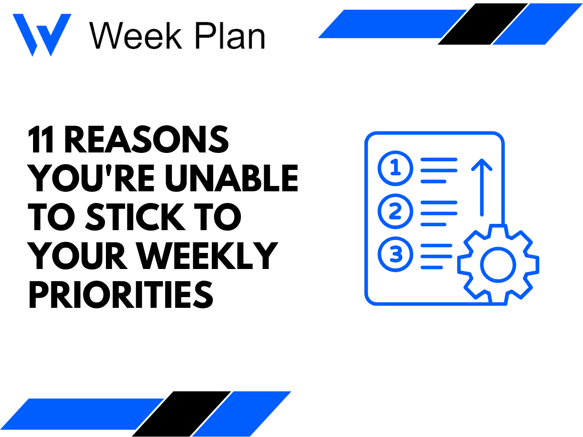 11 Reasons You're Unable to Stick to Your Weekly Priorities