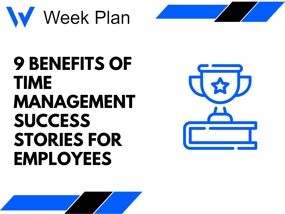 9 Benefits of Time Management Success Stories for Employees