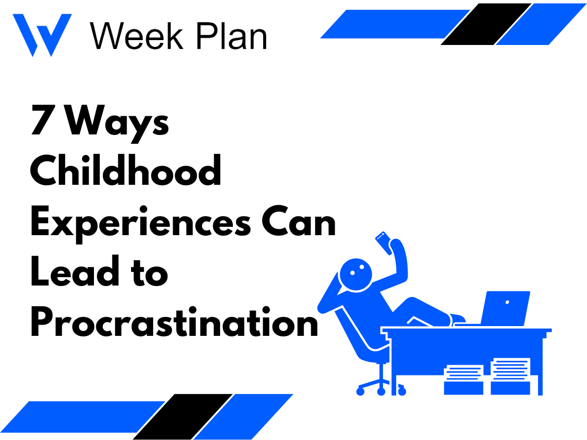 7 Ways Childhood Experiences Can Lead to Procrastination